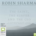 Cover Art for 9781489388070, The Saint, the Surfer and the CEO by Robin Sharma