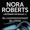 Cover Art for B07NRF9STT, Lieutenant Eve Dallas, Tome 1 : Au commencement du crime by Nora Roberts