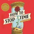 Cover Art for 9781786893178, How to Stop Time by Matt Haig