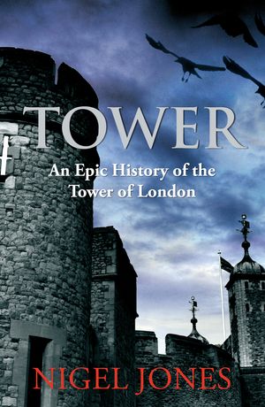 Cover Art for 9780099537656, Tower by Nigel Jones