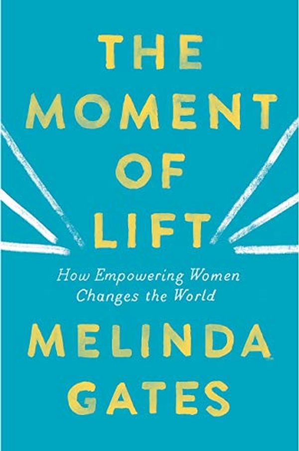 Cover Art for 0001529005507, The Moment of Lift by Melinda Gates