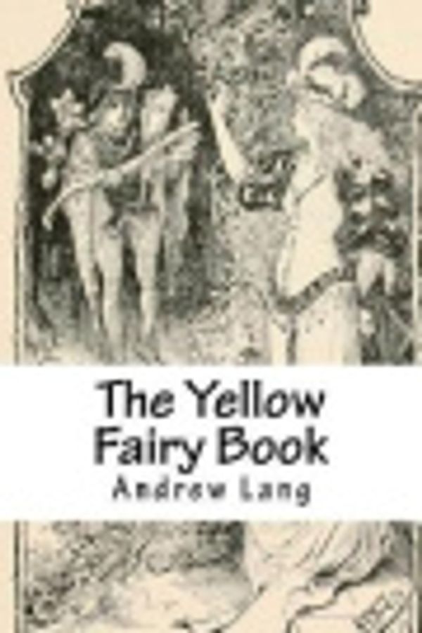 Cover Art for 9781721603459, The Yellow Fairy Book by Andrew Lang