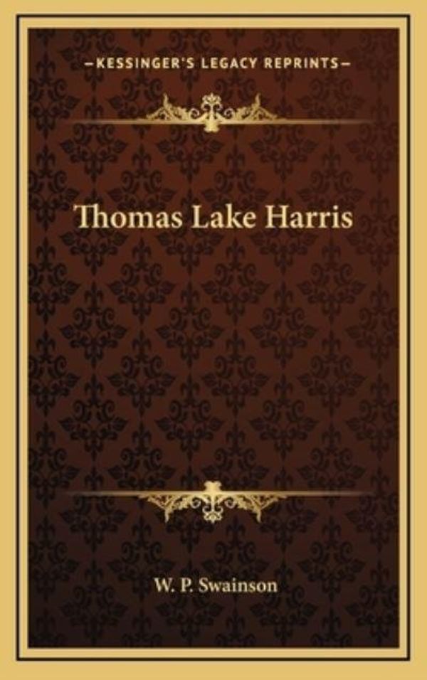 Cover Art for 9781168802026, Thomas Lake Harris by W. P. Swainson