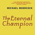 Cover Art for B07G17T4S2, The Eternal Champion by Michael Moorcock