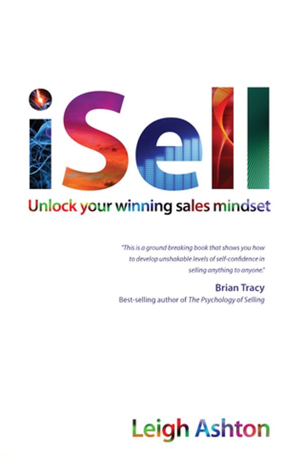Cover Art for 9781907722745, iSell: Unlock Your Winning Sales Mindset by Leigh Ashton