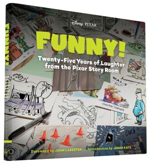 Cover Art for 9781452122281, Funny!: Twenty-Five Years in the Pixar Story Room by John Lasseter
