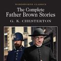Cover Art for 9781853260032, The Complete Father Brown Stories by G. K. Chesterton