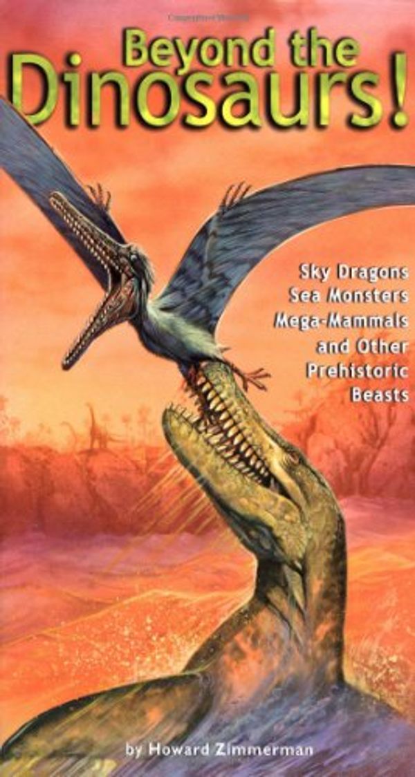 Cover Art for 9780689841132, Beyond the Dinosaurs! by Howard Zimmerman