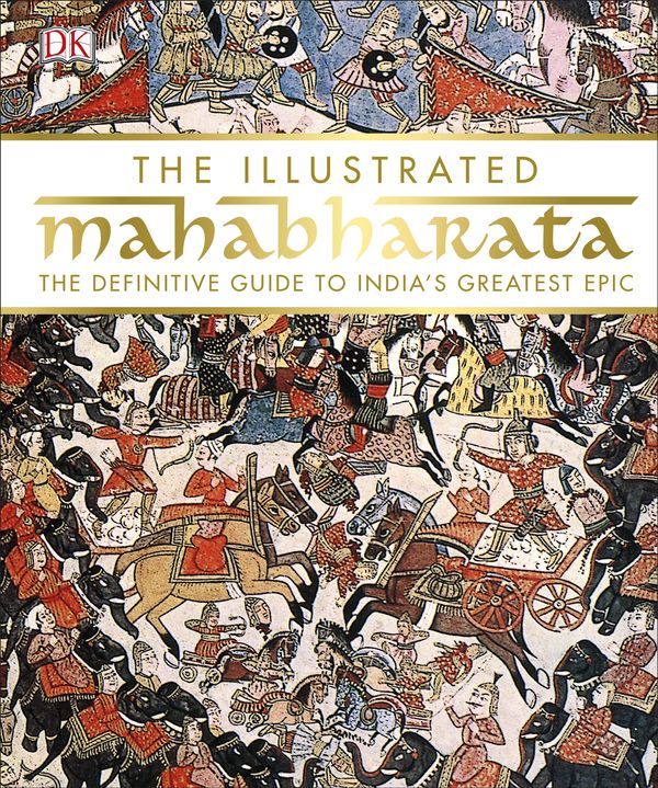 Cover Art for 9780241264348, The Illustrated Mahabharata: The Definitive Guide to India's Greatest Epic by DK