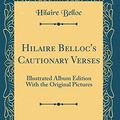 Cover Art for 9781527961418, Hilaire Belloc's Cautionary Verses: Illustrated Album Edition With the Original Pictures (Classic Reprint) by Hilaire Belloc