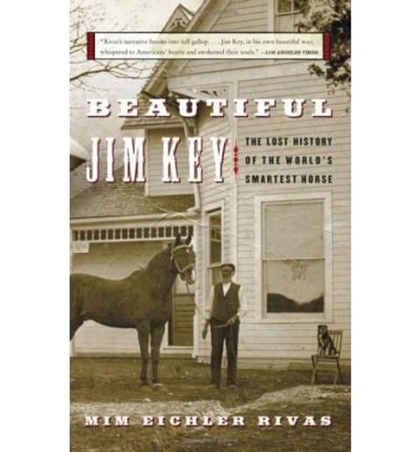 Cover Art for B009CSG9F6, [ { BEAUTIFUL JIM KEY: THE LOST HISTORY OF THE WORLD'S SMARTEST HORSE } ] by Rivas, Mim Eichler (AUTHOR) Apr-11-2006 [ Paperback ] by Mim Eichler Rivas