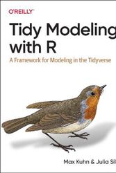Cover Art for 9781492096481, Tidy Modeling with R: A Framework for Modeling in the Tidyverse by Max Kuhn