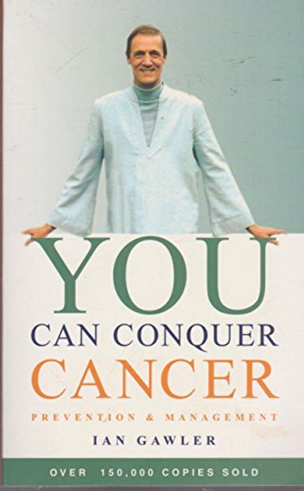 Cover Art for 9780855723200, You Can Conquer Cancer by Ian Gawler