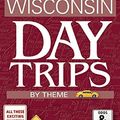 Cover Art for 9781591933588, Wisconsin Day Trips by Theme by Mary M Bauer