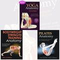 Cover Art for B01MYMGAKO, Yoga Anatomy,Bodyweight Strength Training Anatomy and Pilates Anatomy Collection 3 Books Bundle by Leslie Kaminoff (2016-11-09) by Leslie Kaminoff;Amy Matthews;Bret Contreras;Rael Isacowitz;Karen Clippinger