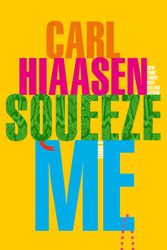 Cover Art for 9781524733452, Squeeze Me by Carl Hiaasen
