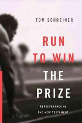 Cover Art for 9781433514364, Run to Win the Prize: Perseverance in the New Testament by Thomas R. Schreiner