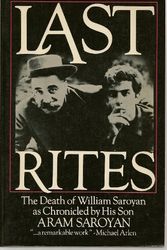 Cover Art for 9780688021467, Last Rites: The Death of William Saroyan by Aram Saroyan