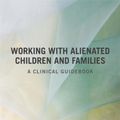 Cover Art for 9780415518031, Working with Alienated Children and Families by Amy J. L. Baker