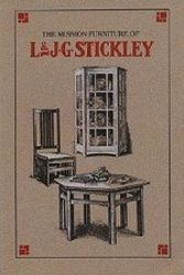 Cover Art for 9780940326064, Mission Furniture of L & J. G. Stickley by Stephen (edited by); Smith, Mary Ann Clegg (history by) Gray