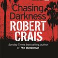 Cover Art for 9780752891590, Chasing Darkness by Robert Crais