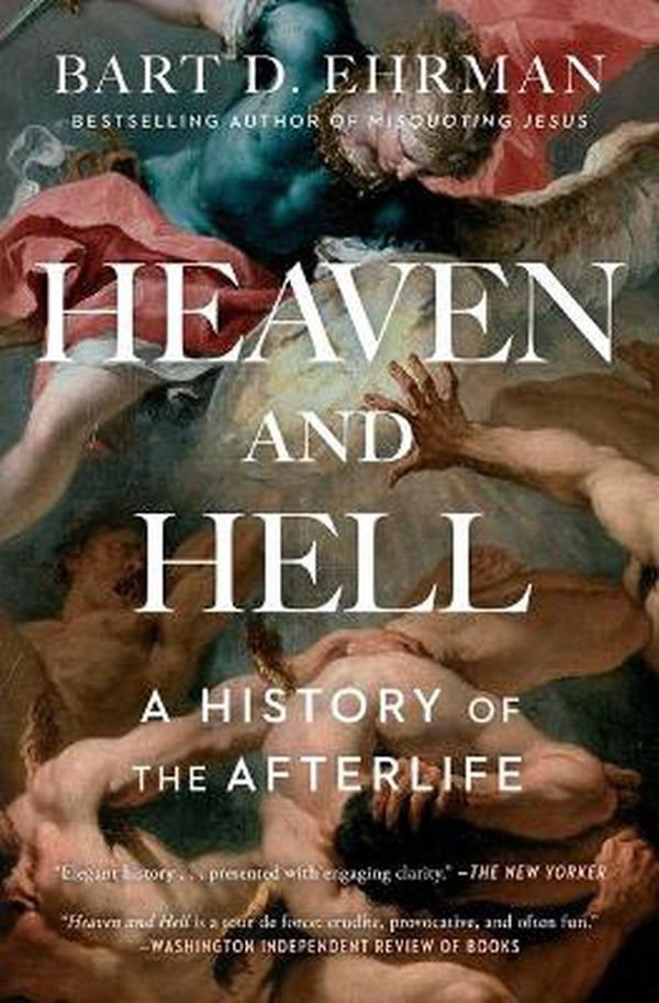 Cover Art for 9781501136740, Heaven and Hell: A History of the Afterlife by Bart D. Ehrman