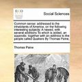 Cover Art for 9781171414384, Common Sense: Addressed to the Inhabitants of America, on the Following Interesting Subjects: A Newed, with Several Additions to Whi by Thomas Paine