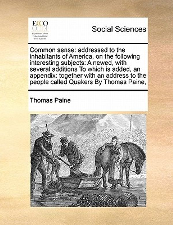 Cover Art for 9781171414384, Common Sense: Addressed to the Inhabitants of America, on the Following Interesting Subjects: A Newed, with Several Additions to Whi by Thomas Paine