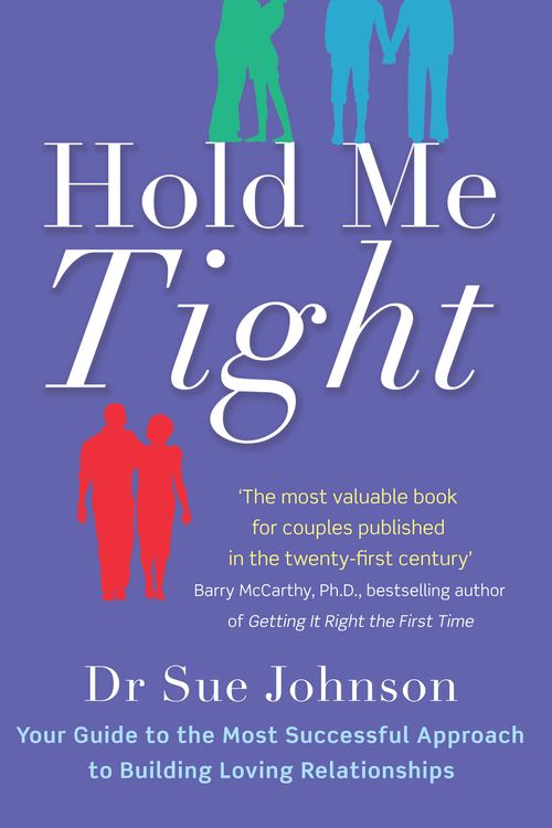 Cover Art for 9780749955489, Hold Me Tight: Your Guide to the Most Successful Approach to Building Loving Relationships by Sue Johnson