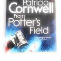 Cover Art for 9780751582628, From Potter's Field by Patricia Cornwell