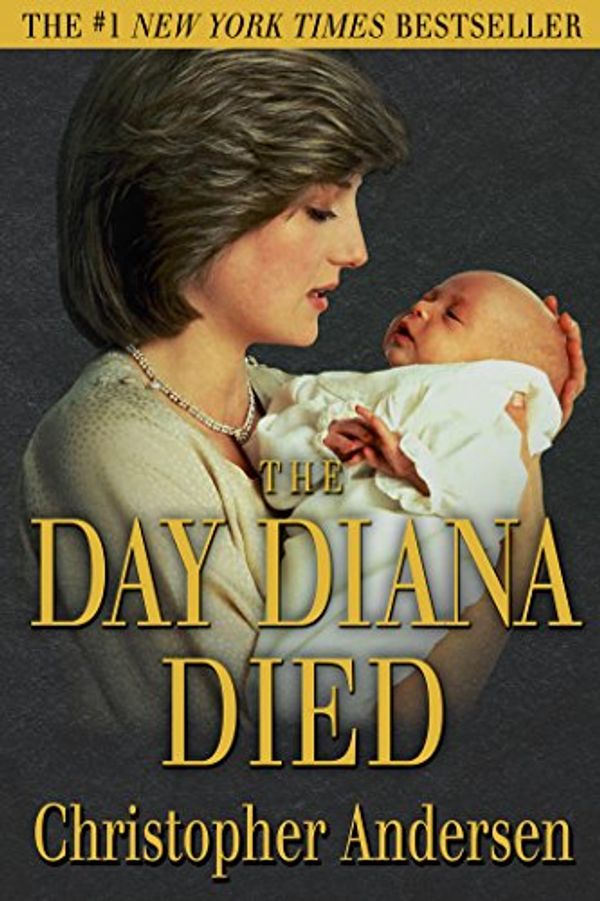 Cover Art for B073HN3Q98, The Day Diana Died by Christopher Andersen