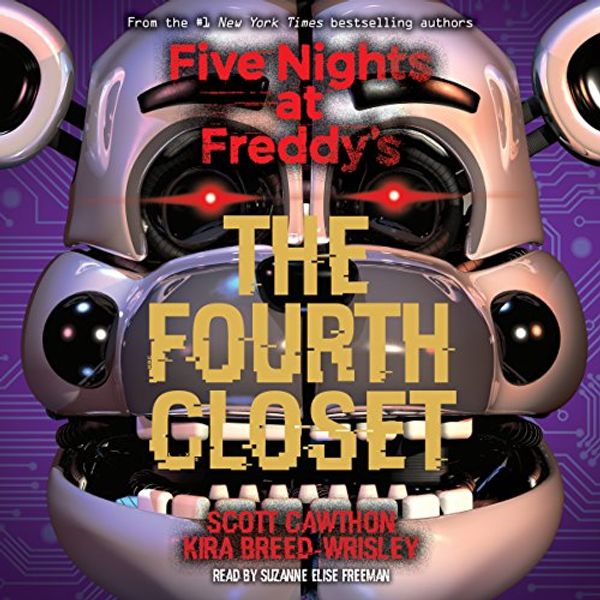 Cover Art for B07BFGPPT3, The Fourth Closet: Five Nights at Freddy's, Book 3 by Scott Cawthon, Kira Breed-Wrisley