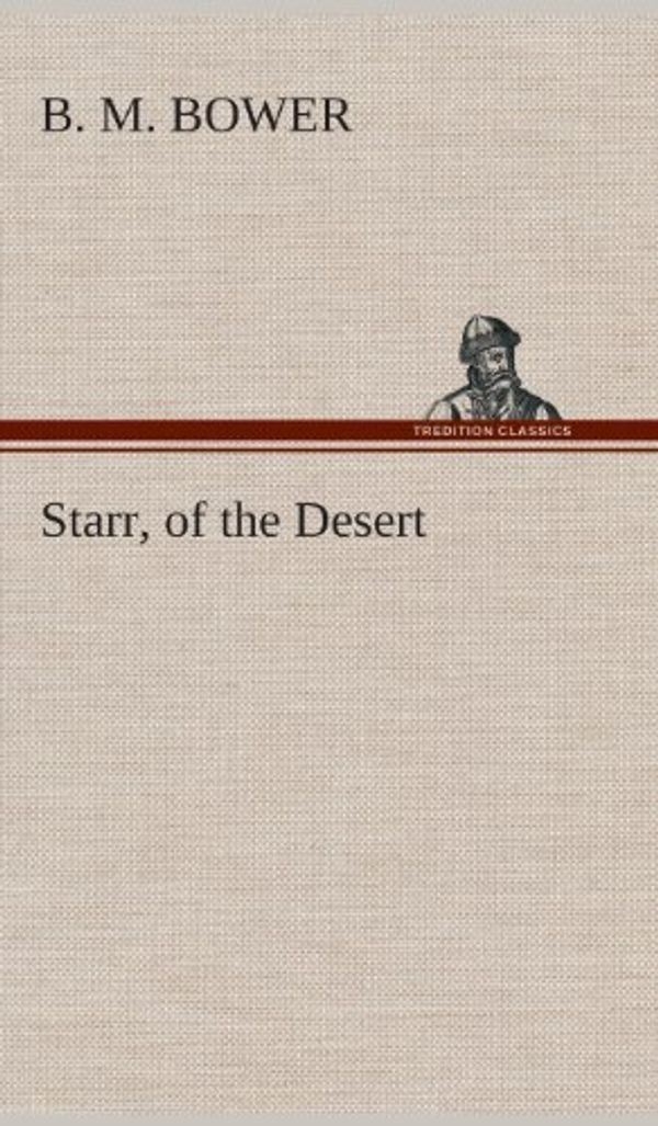 Cover Art for 9783849521059, Starr, of the Desert by B. M. Bower