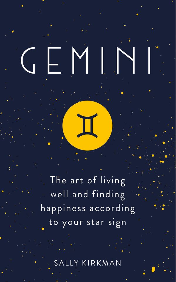 Cover Art for 9781473676718, Gemini: The Art of Living Well and Finding Happiness According to Your Star Sign by Sally Kirkman