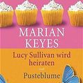 Cover Art for 9783453871243, Lucy Sullivan wird heiraten / Pusteblume by Marian Keyes