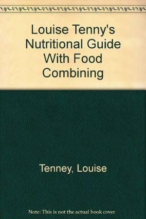 Cover Art for 9780913923900, Nutritional Guide with Food Combining by Louise Tenney