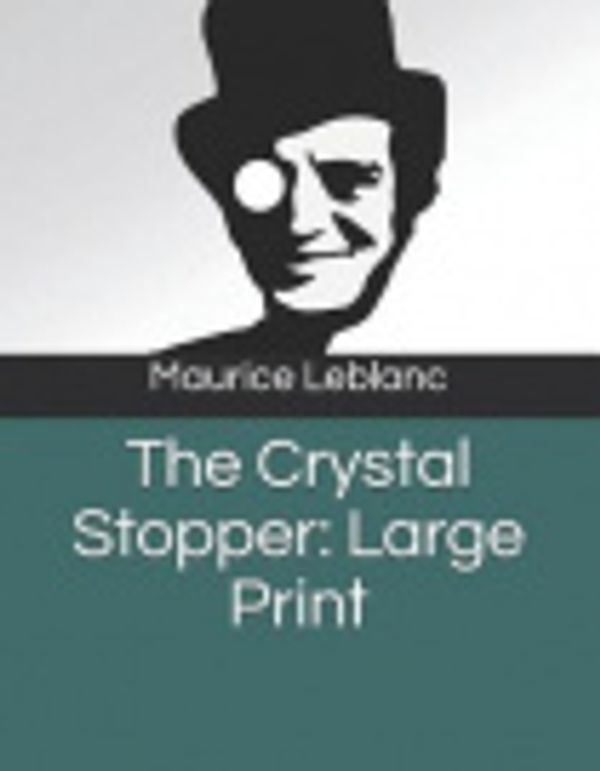 Cover Art for 9781072606345, The Crystal Stopper by Maurice LeBlanc