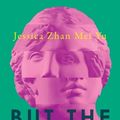 Cover Art for 9781760146054, But the Girl by Jessica Zhan Mei Yu