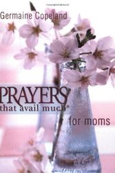 Cover Art for 9781577946410, Prayers That Avail Much for Moms by Germain Copeland