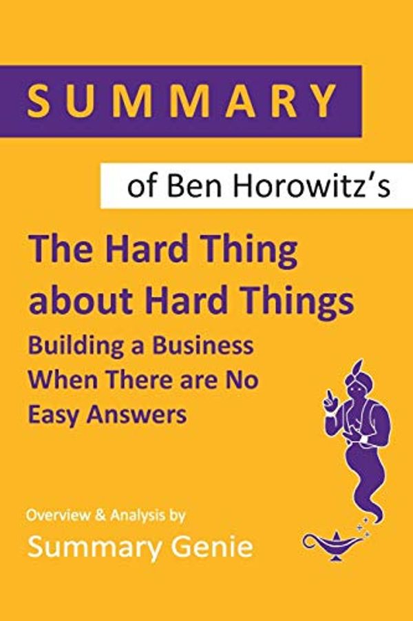 Cover Art for 9781089822752, Summary of Ben Horowitz's The Hard Thing About Hard Things by Summary Genie