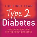 Cover Art for 9781472103611, The First Year: Type 2 Diabetes: An Essential Guide for the Newly Diagnosed by Gretchen Becker