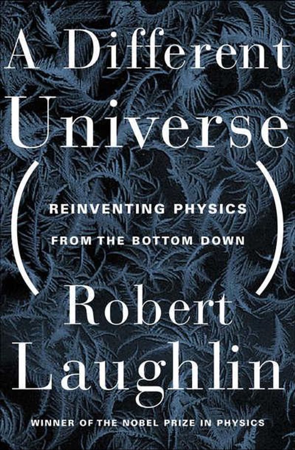 Cover Art for 9780786722181, A Different Universe by Robert B Laughlin