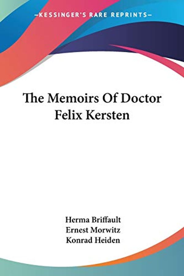 Cover Art for 9781432578664, The Memoirs of Doctor Felix Kersten by Ernest Morwitz and Herma Briffault and Konrad Heiden