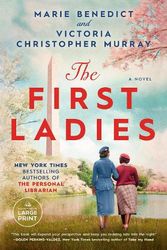 Cover Art for 9780593743782, The First Ladies by Marie Benedict, Victoria Christopher Murray