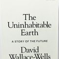 Cover Art for 9780241400517, The Uninhabitable Earth: A Story of the Future by David Wallace-Wells