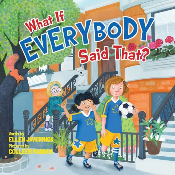 Cover Art for 9781503948952, What If Everybody Said That? (What If Everybody? Series) by Ellen Javernick