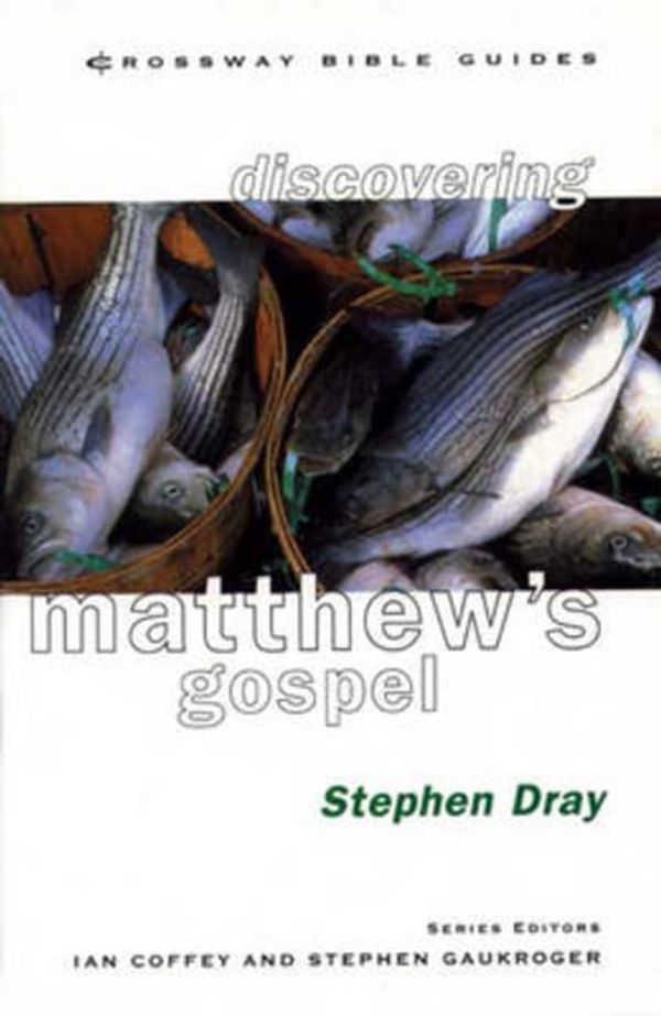 Cover Art for 9781856841757, Matthew (Crossway Bible Guides) by Stephen Dray