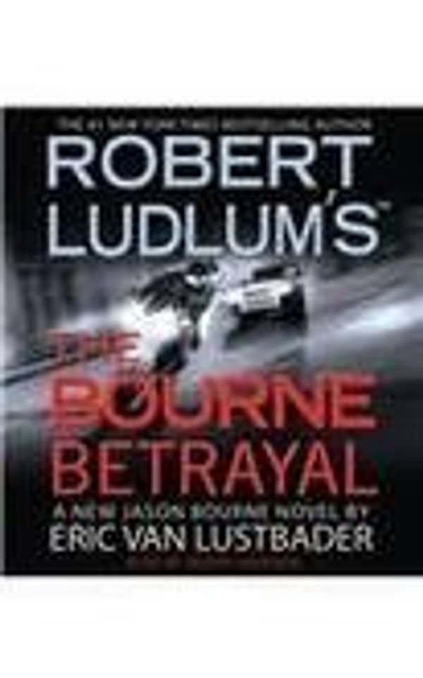 Cover Art for B0082ONKNK, Robert LudlumS The Bourne Betrayal Abridged Cd Van Lustbader by Unknown