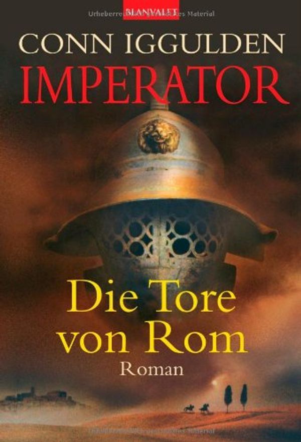 Cover Art for 9783442360703, Imperator 01. Die Tore von Rom by Conn Iggulden