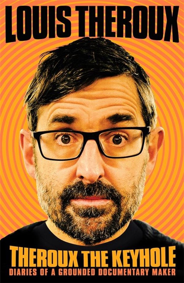 Cover Art for 9781509880447, Theroux The Keyhole by Louis Theroux